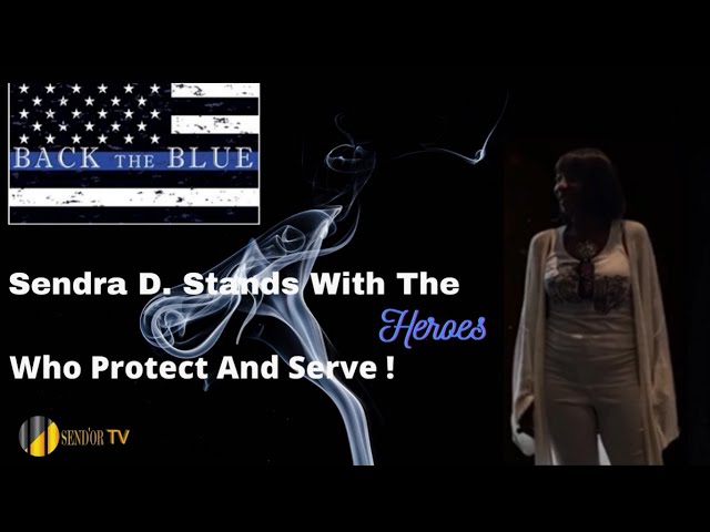 CELEBRATORY “BACK THE BLUE: SPEECH BY SENDRA D. IN HONOR OF OUR LAW ENFORCEMENT