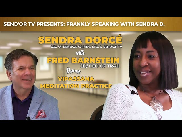 EPIC BENEFITS OF VIPASSANA MEDITATION WITH FRED BARNSTEIN JD/CEO